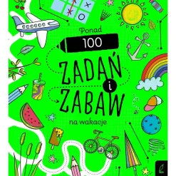 Wydawnictwo Wilga Ponad 100 zadań i zabaw na wakacje. Rysowanie krok po kroku